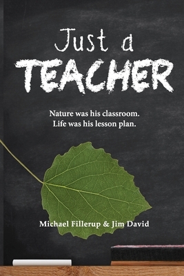 Just a Teacher by Michael Fillerup, Jim David