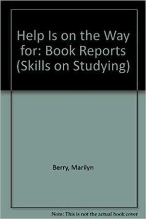 Help is on the Way For--Book Reports by Marilyn Berry