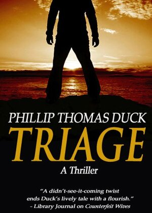 Triage: A Thriller by Phillip Thomas Duck