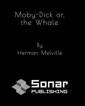 Moby-Dick or, the Whale by Herman Melville