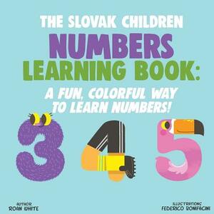 The Slovak Children Numbers Learning Book: A Fun, Colorful Way to Learn Numbers! by Roan White