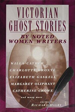 Victorian Ghost Stories By Noted Women Writers by Richard Dalby