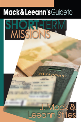 Mack Leeann's Guide to Short-Term Missions by J. Mack Stiles, Leeann Stiles
