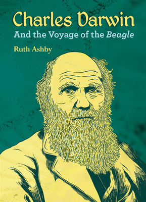 Charles Darwin and the Voyage of the Beagle by Ruth Ashby