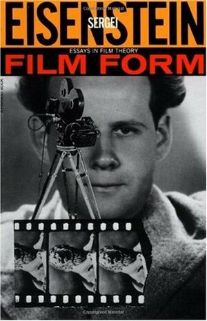Film Form: Essays In Film Theory by Sergei Eisenstein, Jay Leyda