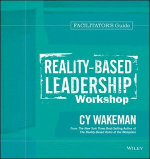 Reality-Based Leadership Workshop Facilitator's Guide Set by Cy Wakeman