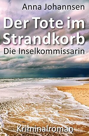 Der Tote im Strandkorb by Anna Johannsen