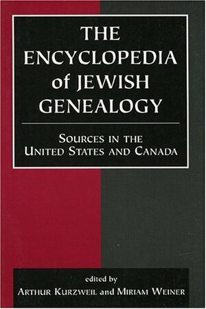 The Encyclopedia of Jewish Genealogy: Sources in the United States and Canada by Arthur Kurzweil, Miriam Weiner