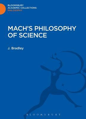 Mach's Philosophy of Science by J. Bradley