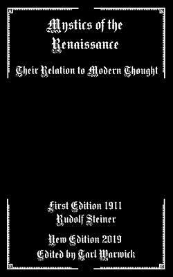Mystics of the Renaissance: Their Relation to Modern Thought by Rudolf Steiner