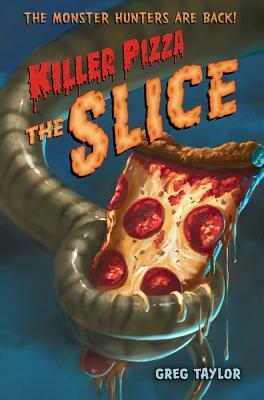 Killer Pizza: The Slice by Greg Taylor