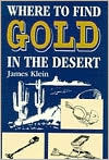 Where to Find Gold in the Desert by James Klein