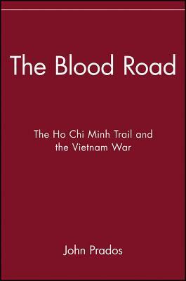 The Blood Road: The Ho Chi Minh Trail and the Vietnam War by John Prados
