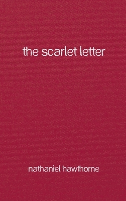 The Scarlet Letter by Nathaniel Hawthorne