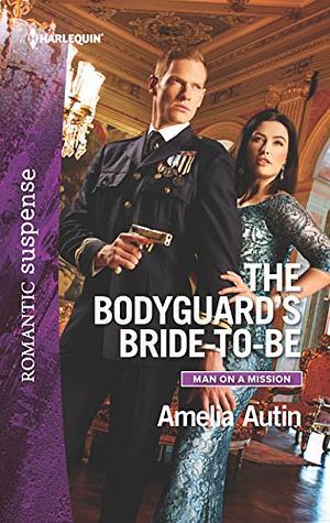 The Bodyguard's Bride-to-Be by Amelia Autin