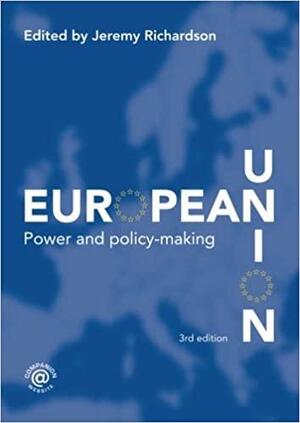 European Union: Power and Policy-Making by Jeremy J. Richardson