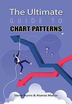 The Ultimate Guide to Chart Patterns by Atanas Matov, Steve Burns