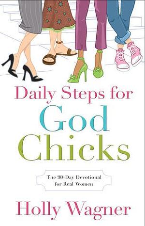 Daily Steps for God Chicks by Holly Wagner, Holly Wagner