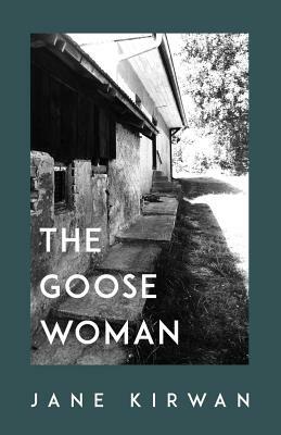 The Goose Woman by Jane Kirwan