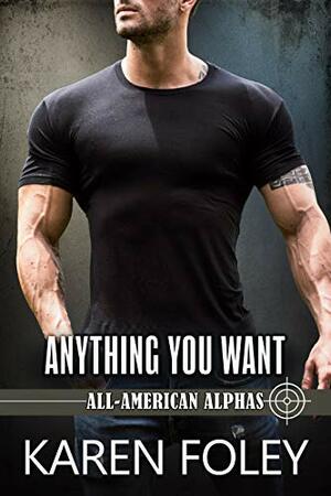 Anything You Want: All-American Alphas by Karen Foley