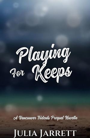 Playing for Keeps by Julia Jarrett