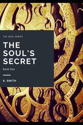 The Soul's Secret by K. Smith