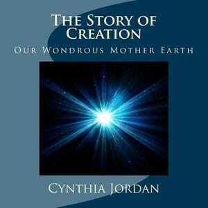 The Story of Creation by Cynthia Jordan