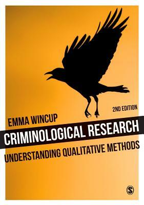 Criminological Research: Understanding Qualitative Methods by Emma Wincup