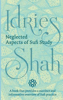 Neglected Aspects of Sufi Study by Idries Shah