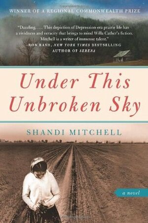 Under This Unbroken Sky: A Novel by Shandi Mitchell