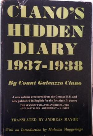 Ciano's Hidden Diary 1937-1938 by Galeazzo Ciano