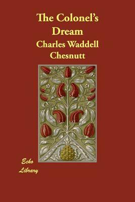 The Colonel's Dream by Charles W. Chesnutt