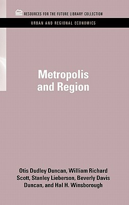 Metropolis and Region by Otis Dudley Duncan, William Richard Scott, Stanley Lieberson