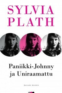 Paniikki-Johnny ja Uniraamattu by Sylvia Plath, Jussi Korhonen