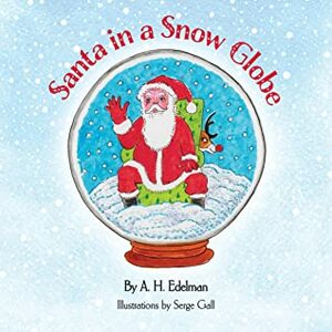 Santa in a Snow Globe by A.H. Edelman