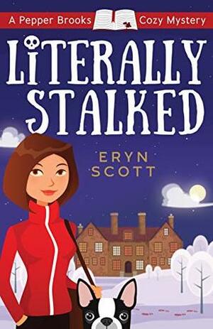 Literally Stalked by Eryn Scott