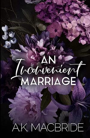 An Inconvenient Marriage  by A.K. MacBride