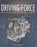 Driving Force: The Evolution of the Car Engine by Jeff Daniels