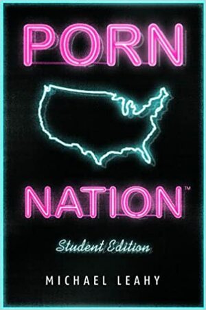 Porn Nation: The Naked Truth by Michael Leahy