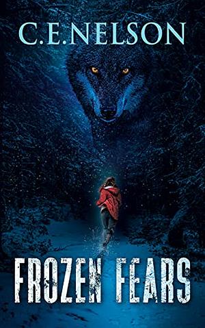 FROZEN FEARS by C.E. Nelson