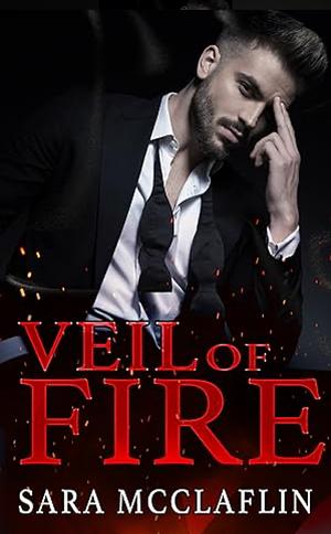 Veil of Fire by Sara McClaflin