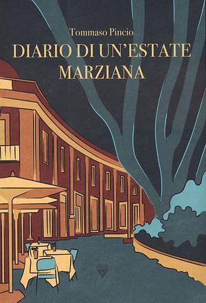 Diario di un'estate marziana by Tommaso Pincio, Tommaso Pincio