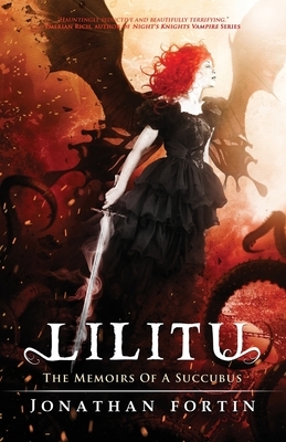 Lilitu: The Memoirs Of A Succubus by Jonathan Fortin