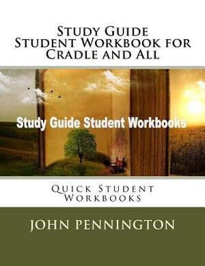 Study Guide Student Workbook for Cradle and All: Quick Student Workbooks by John Pennington