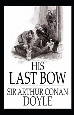 His Last Bow Illustrated by Arthur Conan Doyle