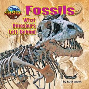 Fossils: What Dinosaurs Left Behind by Ruth Owen