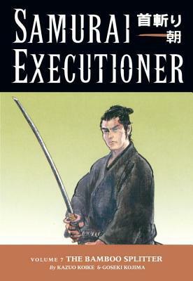 Samurai Executioner, Vol. 7: The Bamboo Splitter by Kazuo Koike, Goseki Kojima