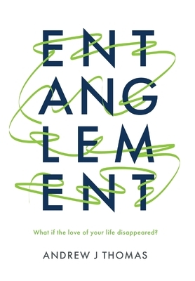 Entanglement by Andrew J. Thomas