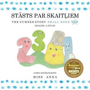 The Number Story 1 ST&#256;STS PAR SKAIT&#315;IEM: Small Book One English-Latvian by Anna