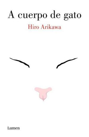 A cuerpo de gato by Hiro Arikawa